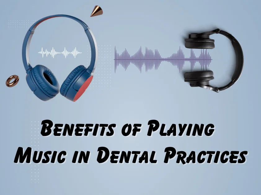 Benefits of Playing Music in Dental Practices